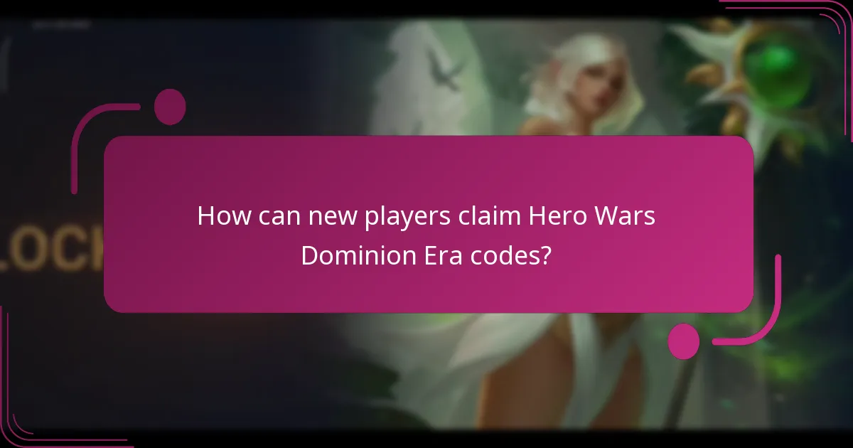 How can new players claim Hero Wars Dominion Era codes?